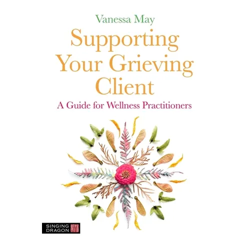 Supporting Your Grieving Client: A Guide for Wellness Practitioners