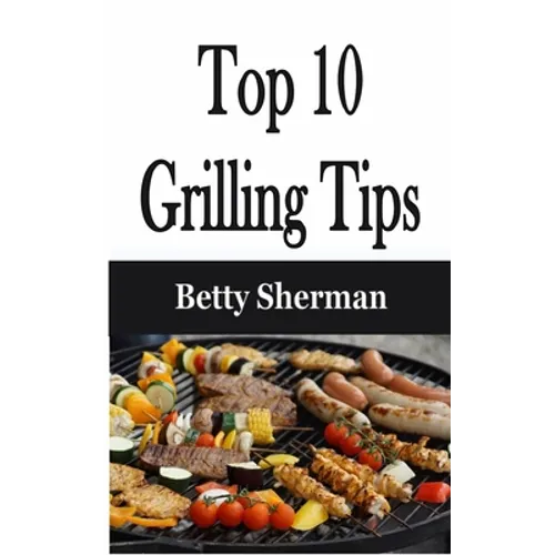 Top 10 Grilling Tips