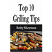 Top 10 Grilling Tips