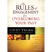 The Rules of Engagement for Overcoming Your Past: Breaking Free from Guilt, Rejection, Abuse, and Betrayal