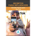 Secretos para Influencers: Growth Hacks para Tik Tok: Guía Grow Hack con Trucos, Claves y Secretos para Monetizar y Ganar Seguidores en Tik Tok