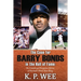 The Case for Barry Bonds in the Hall of Fame - The Untold and Forgotten Stories of Baseball's Home Run King