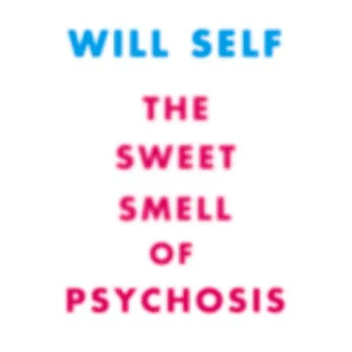 The Sweet Smell of Psychosis: A Novella