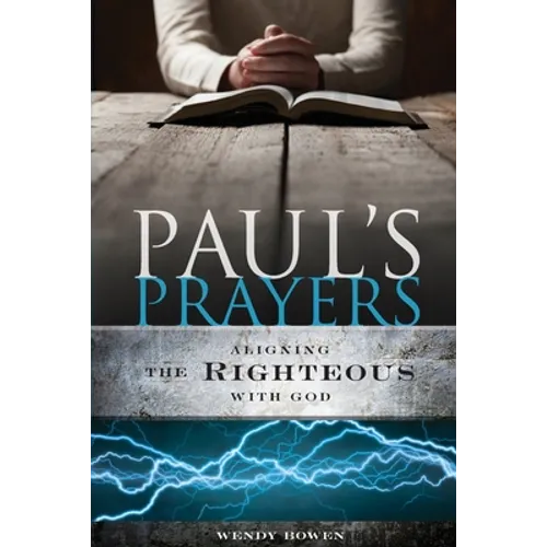 Paul's Prayers: Aligning the Righteous with God