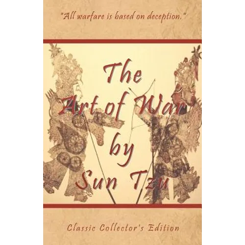 The Art of War by Sun Tzu - Classic Collector's Edition: Includes The Classic Giles and Full Length Translations