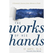The Works of His Hands: A Scientist's Journey from Atheism to Faith