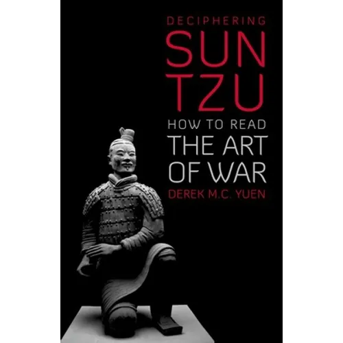 Deciphering Sun Tzu: How to Read the Art of War