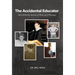 The Accidental Educator: Life-Defining Stories of Rites and Wrongs