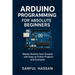 Arduino Programming for Absolute Beginners: Master Arduino from Scratch with Easy-to-Follow Projects and Examples