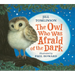 The Owl Who Was Afraid of the Dark