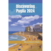 Discovering Puglia 2024: Expert Tips for an Unforgettable Journey