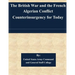 The British War and the French Algerian Conflict Counterinsurgency for Today