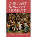 Our Last Innocent Moment