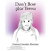 Don't Bow With Teresa