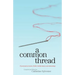A Common Thread: 16 personal accounts of faith, fertility issues, and miscarriage
