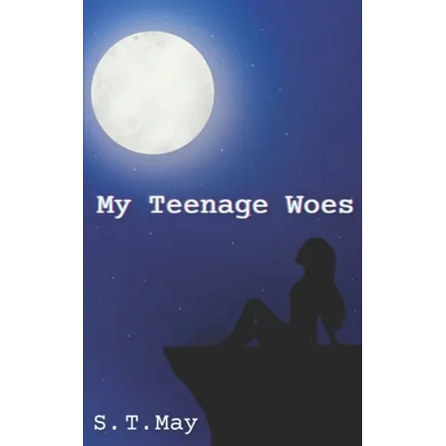 My Teenage Woes