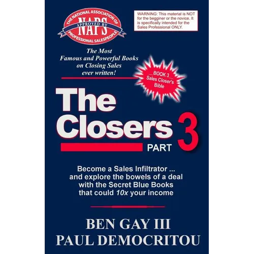 The Closers - Part 3: Become a Sales Infiltrator and Explore the Bowels of a Deal with the Secret Blue Books That Could 10x Your Income