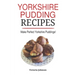 Yorkshire Pudding Recipes: How To Make Delicious Yorkshire Puddings Just Like My Grandma's