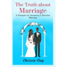 The Truth about Marriage: 8 Principles for Sustaining a Christian Marriage