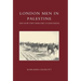 London Men in Palestine and How They Marched to Jerusalem