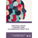 Critical Race Theory and Classroom Practice