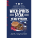 When Spirits Speak: A Gathering of Heroes Stories of U.S. Soldiers