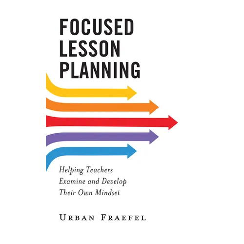 Focused Lesson Planning: Helping Teachers Examine and Develop Their Own Mindset