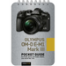 Olympus Om-D E-M1 Mark III: Pocket Guide: Buttons, Dials, Settings, Modes, and Shooting Tips