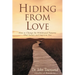 The Hiding from Love: How to Change the Withdrawal Patterns That Isolate and Imprison You (Revised) (Revised)