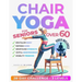 Chair Yoga for Seniors Over 60: Unlock the Energy Your Body Craves. Stay Active and Independent with 50 Safe and Gentle Yoga Poses To Regain Strength,