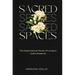 Sacred Spaces: The Supernatural Power of Living in God's Presence