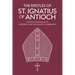 The Epistles of St. Ignatius of Antioch: Complete Writings with Historical and Theological Commentary (Grapevine Press)