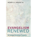 Evangelism Renewed: The Theological Revisioning of Evangelism