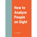 How to Analyze People on Sight