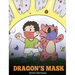 Dragon's Mask: A Cute Children's Story to Teach Kids the Importance of Wearing Masks to Help Prevent the Spread of Germs and Viruses.