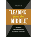 'Leading from the Middle, ' and Other Contrarian Essays on Library Leadership
