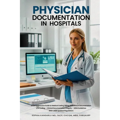 Physician Documentation in Hospitals: A Comprehensive Guide to Medical Coding, Billing, and Clinical Documentation