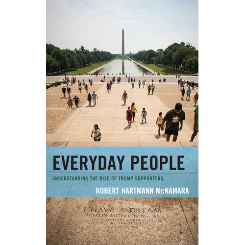 Everyday People: Understanding the Rise of Trump Supporters