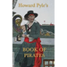 Howard Pyle's Book of Pirates: Classic Pirate Stories and Illustrations from the Golden Age of Adventure