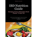 IBD Nutrition Guide: Managing Chronic Inflammatory Bowel Disease Through Diet: Evidence-based strategies for Crohn's disease and ulcerative colitis -