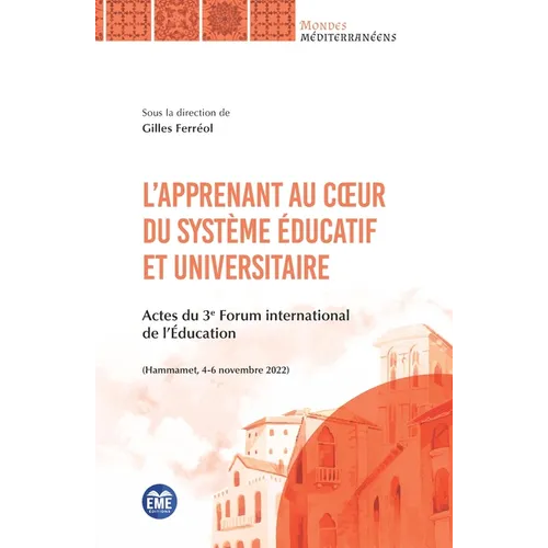 L'apprenant au coeur du système éducatif et universitaire: Actes du 3e Forum international de l'Éducation