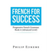 French for Success: Progressive French Grammar. Book 4 (Advanced Level)