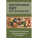 Mediterranean Diet Anti-Inflammatory: Guide To Live Pain-Free And Healthier: The Ultimate Instant Pot Healthy Cookbook