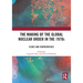 The Making of the Global Nuclear Order in the 1970s: Issues and Controversies