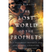 The Lost World of the Prophets: Old Testament Prophecy and Apocalyptic Literature in Ancient Context