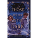 Those We See in the Dark