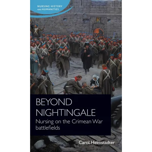 Beyond Nightingale: Nursing on the Crimean War Battlefields