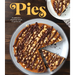 Pies: A Celebration of Pie from Simple to Spectacular