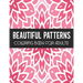Beautiful Patterns Coloring Book for Adults: Stress Relief Geometric Patterns - Relaxing Patterns To Color for Gift