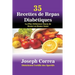 35 Recettes de Repas Diabétiques: La Plus Délicieuse Façon de Rester en Bonne Santé